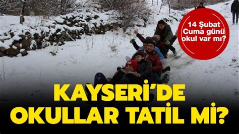 Kayseri okullar tatil mi 10 şubat